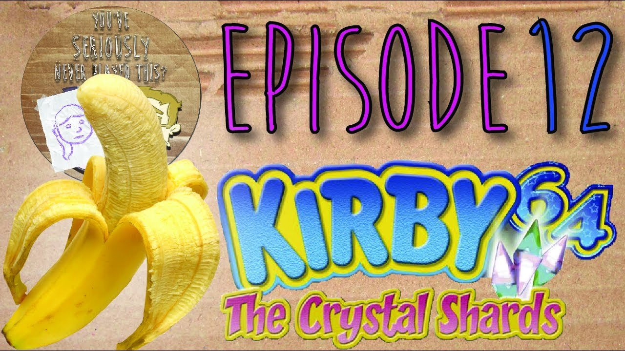 Kirby 64: The Crystal Shards - Episode 12 - Freudian Banana - You’ve Seriously Never Played This?!